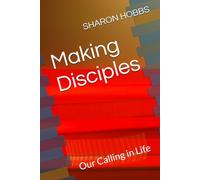 Making Disciples: Our Calling in Life