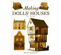 Making Dolls' Houses in 1/12 Scale Brian Nickolls (Auteur)