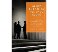 Making EU Foreign Policy Go Round The Significance of Informality for the Survival of Multilateralism - Marianna Lovato - Bristol University Press - ebook (ePub) - Livre