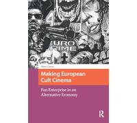 Making European Cult Cinema: Fan Enterprise in an Alternative Economy