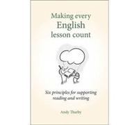 Making Every English Lesson Count by Andy Tharby Andy Tharby, (Auteur)