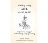 Making Every MFL Lesson Count by James A Maxwell James A Maxwell (Auteur)