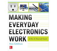 Making Everyday Electronics Work: A Do-It-Yourself Guide