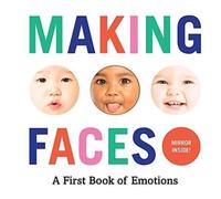 Making Faces: A First Book Of Emotions