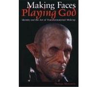 Making Faces, Playing God Thomas Morawetz (Auteur)