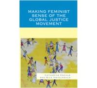 Making Feminist Sense of the Global Justice Movement by Bice Maiguashca Bice Maiguashca, Catherine Eschle (Auteur)