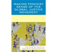 Making Feminist Sense of the Global Justice Movement by Bice Maiguashca Catherine Eschle Bice Maiguashca (Auteur)