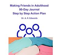 Making Friends in Adulthood 90-Day Journal Step by Step Acton Plan