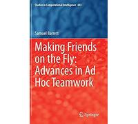 Making Friends On The Fly: Advances In Ad Hoc Teamwork