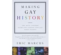 Making Gay History: The Half-Century Fight for Lesbian and Gay Equal Rights