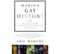 Making Gay History Eric Marcus (Auteur)