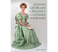 Making Georgian & Regency Costumes for Women