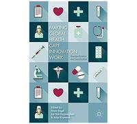 Making Global Health Care Innovation Work