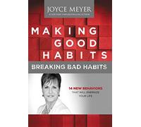 Making Good Habits, Breaking Bad Habits: 14 New Behaviors That Will Energize Your Life