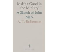 Making Good in the Ministry: A Sketch of John Mark