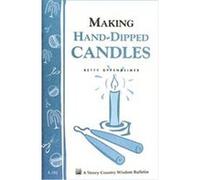 Making Hand-Dipped Candles, Storey Country Wisdom Bulletin, A-192 Betty Oppenheimer (Auteur)