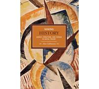 Making History: Agency, Structure, and Change in Social Theory