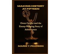 Making History at Fifteen: Owen Cooper and the Emmy-Winning Story of Adolescence