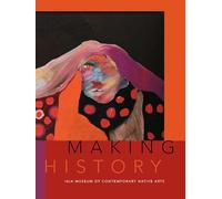 Making History: IAIA Museum of Contemporary Native Arts