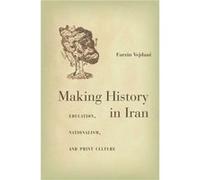 Making History in Iran by Farzin Vejdani Farzin Vejdani (Auteur)