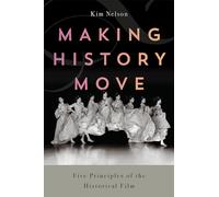 Making History Move: Five Principles of the Historical Film