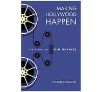 Making Hollywood Happen: Seventy Years Of Film Finances