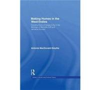Making Homes in the WestIndies by Antonia MacdonaldSmythe Antonia MacdonaldSmythe (Auteur)