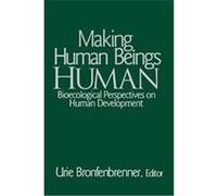 Making Human Beings Human, The Sage Program on Applied Developmental Science Urie Bronfenbrenner (Auteur)