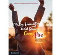 Making Humanities and Social Sciences Come Alive: Early Years and Primary Education / Edited by Deb