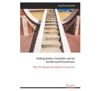 Making India a Scientific and an Intellectual Powerhouse: Why We Should Also Help Everyone Else