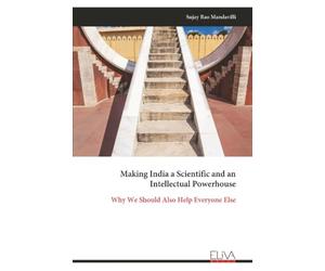 Making India a Scientific and an Intellectual Powerhouse: Why We Should Also Help Everyone Else