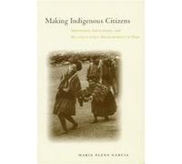 Making Indigenous Citizens by Maria Elena Garcia Maria Elena Garcia (Auteur)