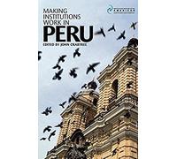 Making Institutions Work In Peru: Democracy, Development And Inequality Since 1980