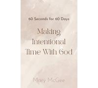 Making Intentional Time With God: 60 Seconds for 60 Days