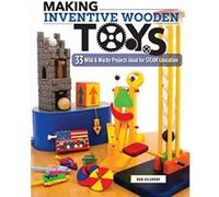 Making Inventive Wooden Toys: 27 Wild & Wacky Projects - [Version Originale] Inconnu (Auteur)
