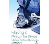 Making It Better For Boys In Schools, Families And Communities