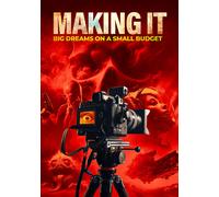 Making It: Big Dreams On A Small Budget [Digital Video Disc]