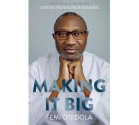 Making It Big: Lessons from a Life in Business