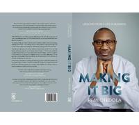 Making It Big: Lessons from a Life in Business