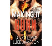 Making It Burn A Steamy Enemies-to-Lovers MM Romance - Ian O. Lewis - Cruz Publishing - ebook (ePub) - Livre