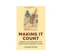 Making It Count: Statistics and Statecraft in the Early People's Republic of China
