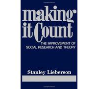 Making It Count: The Improvement Of Social Research And Theory