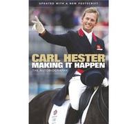 Making It Happen: The Autobiography (Paperback) Carl Hester, Bernadette Hewitt (Auteur)