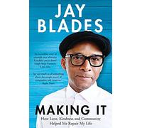 Making It: How Love, Kindness and Community Helped Me Repair My Life