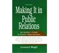 Making It in Public Relations: An Insider's Guide to Career Opportunities Mogel, Leonard, Mogel (Auteur)