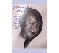 Making It Make Sense.com: The Art of Living by Jesse Andrews a.k.a. Lil' Kim