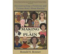 Making It Plain: Deconstructing a Fictitious and Vicious Story About Racism
