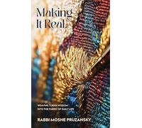 Making it Real: Weaving Torah wisdom into the fabric of daily life