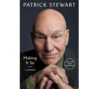 Patrick Stewart – Making It So – Mémoires – Relié