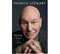 Patrick Stewart – Making It So – Mémoires – Relié
